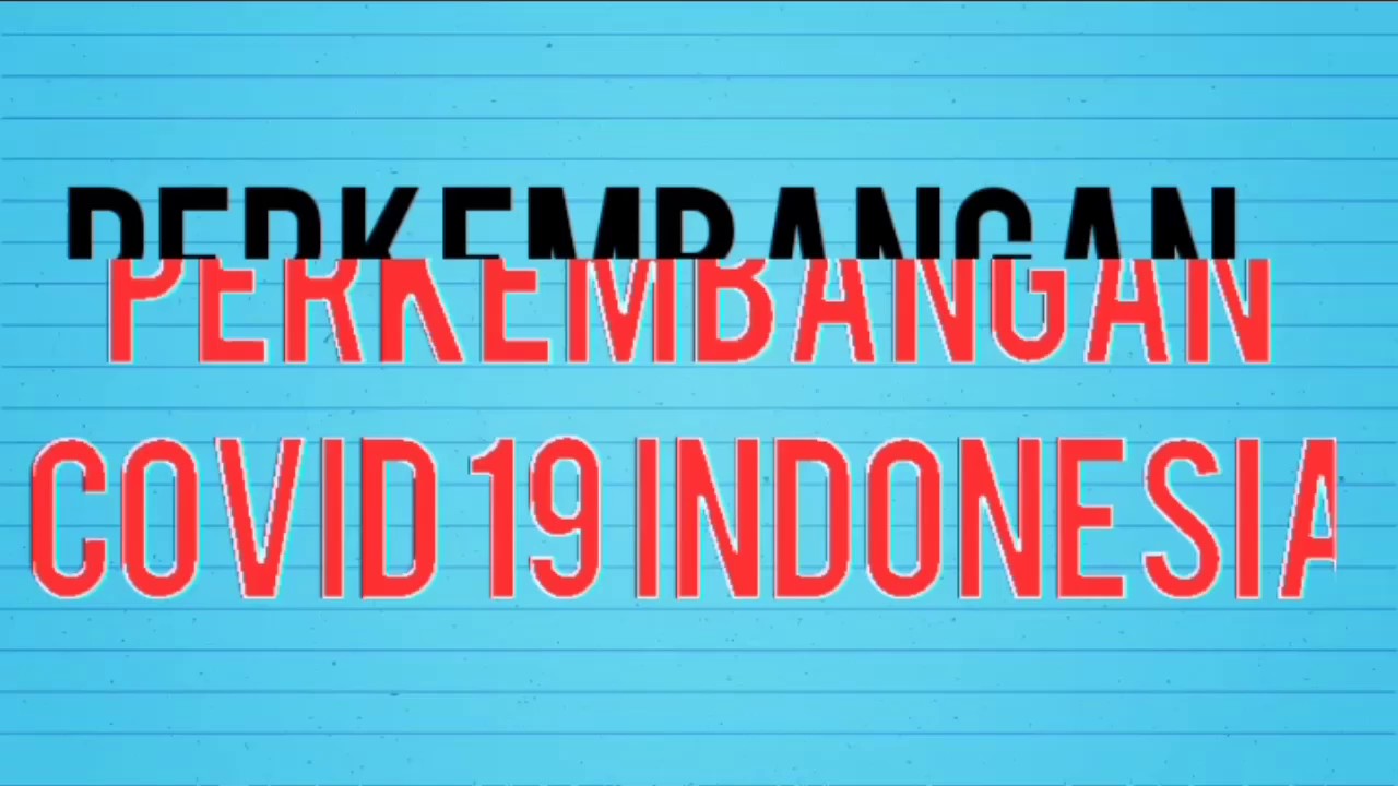 Perkembangan Kasus Covid 19 Indonesia